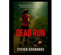 Dead Run: When she stumbled, she didn't fall, She discovered the unthinkable