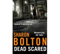 Dead Scared: Richard & Judy bestseller Sharon Bolton exposes a darker side to life in this shocking thriller (Lacey Flint, Book 2) (Lacey Flint)