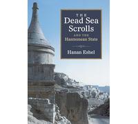 Dead Sea Scrolls and the Hasmonean State (Studies in the Dead Sea Scrolls and Related Literature (SDSS))