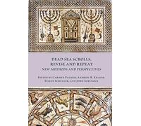 Dead Sea Scrolls, Revise and Repeat: New Methods and Perspectives (Early Judaism and Its Literature)