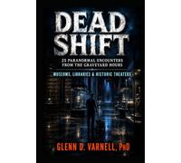 Dead Shift | 25 Paranormal Encounters: Museums, Libraries & Historic Theaters (Dead Shift Series)