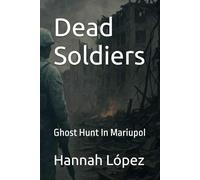 Dead Soldiers: Ghost Hunt In Mariupol
