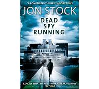 DEAD SPY RUNNING: A High-Octane Thriller About a Deadly Race Against Time and Terrorism