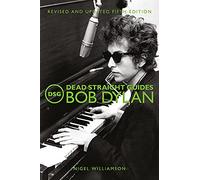 Dead Straight Guide Bob Dylan (Fifth Edition) (Dead Straight Guides)