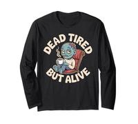 Dead Tired But Alive Bleary-Eyed Zombie Sipping Coffee Long Sleeve T-Shirt