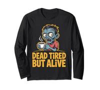Dead Tired But Alive Bleary-Eyed Zombie Sipping Coffee Long Sleeve T-Shirt
