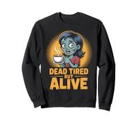 Dead Tired But Alive Bleary-Eyed Zombie Sipping Coffee Sweatshirt