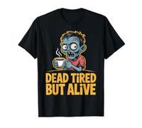 Dead Tired But Alive Bleary-Eyed Zombie Sipping Coffee T-Shirt