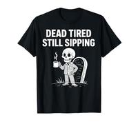 Dead Tired Still Sipping Skeleton Coffee Spooky Halloween T-Shirt