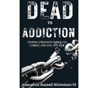 Dead to Addiction: Finding Freedom Through Christ, One Day at a Time