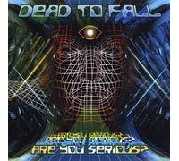 Dead To Fall - Are You Serious?