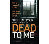 Dead To Me: A serial killer thriller: Volume 1 (Detective Kate Matthews)