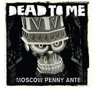 Dead To Me - Moscow Penny Ante