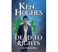 Dead To Rights: 2 (Specters)