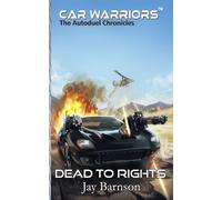 Dead to Rights: A Car Warriors Autoduel Novel (Car Warriors: Autoduel Chronicles)