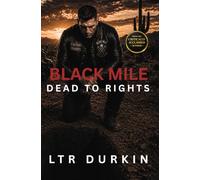 Dead to Rights: An Outlaw Motorcycle Club Thriller of Collapse, Consequence, And Final War (Black Mile)