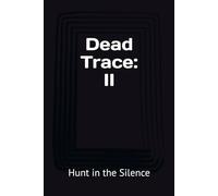 Dead Trace: II (Dead Trace: Hunt in the silence)