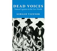 Dead Voices: Natural Agonies in the New World: 2 (American Indian Literature and Critical Studies Series)