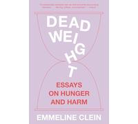 Dead Weight: Essays on Hunger and Harm