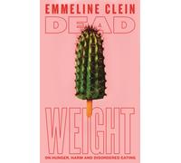 Dead Weight : On hunger, harm and disordered eating