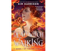 Dead Witch Walking: A Witchy Urban Fantasy Romance with a Dark Twist, Join the Hunt Today!: 1 (Hollows, 1)