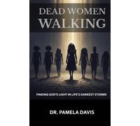 Dead Women Walking: "Finding God's Light In Life's Darkest Storms"