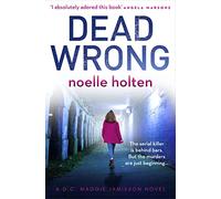 Dead Wrong: A completely addictive and gripping serial killer thriller: An absolutely gripping and suspenseful serial killer thriller: Book 2 (Maggie Jamieson thriller)
