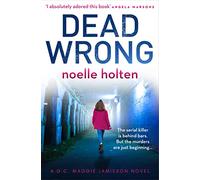 Dead Wrong: A completely addictive and gripping serial killer thriller: An absolutely gripping and suspenseful serial killer thriller: Book 2 (Maggie Jamieson thriller)