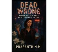 Dead Wrong: Murder, Mayhem, and a Mildly Offensive Psychic