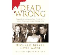 Dead Wrong: Straight Facts on the Country's Most Controversial Cover-Ups