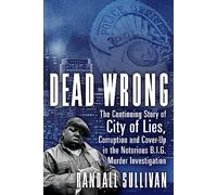 Dead Wrong: The Continuing Story of City of Lies, Corruption and Cover-Up in the Notorious Big Murder Investigation: 2