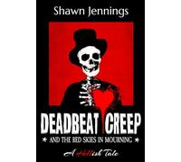 DEADBEAT CREEP: and the Red Skies in Mourning