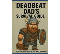 Deadbeat Dad's Survival Guide