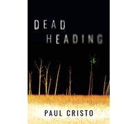 Deadheading: A post-apocalyptic journey of survival, ingenuity, and a dollop of vengeance.