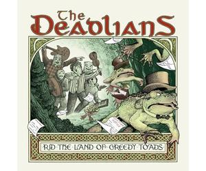 Deadlians, The - Rid The Land Of Greedy Toads