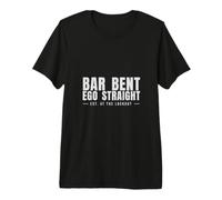 Deadlift Humor - Bar Bent Ego Straight - Barbell Sport Premium T-Shirt