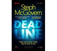 Deadline: The Debut Thriller From The Award-Winning Broadcaster Steph McGovern