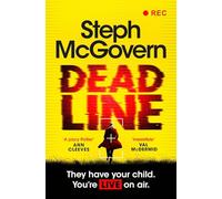 Deadline: The unmissable debut crime thriller from award-winning broadcaster Steph McGovern