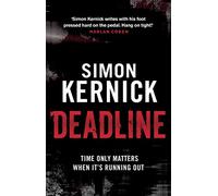 Deadline: (Tina Boyd: 3): as gripping as it is gritty, a thriller you won’t forget from bestselling author Simon Kernick