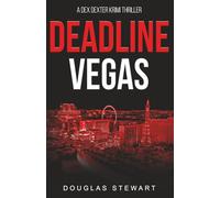 Deadline Vegas: Ein internationaler Abenteuerthriller (Dex Dexter Abenteuerthriller)