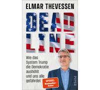 Deadline: Wie das System Trump die Demokratie a, Theveen, Theveen,.
