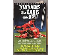 Deadlines and Darts with Dele: My World Cup Diary - England's Rebirth in Russia and other Unexpected Tales