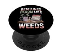 Deadlines Bloom Like Weeds Funny Office Work Humor PopSockets Adhesive PopGrip