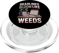 Deadlines Bloom Like Weeds Funny Office Work Humor PopSockets PopGrip for MagSafe
