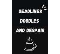 Deadlines, Doodles & Despair: The Ultimate Office Journal for Working Professionals | A Fun Gift for Coworkers (Includes Sections for Notes, To-Do ... with Funny and Relatable Work Quotes on Ea