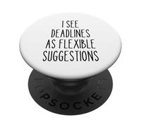 Deadlines Flexible Funny Project Manager Humor Secret Santa PopSockets Adhesive PopGrip