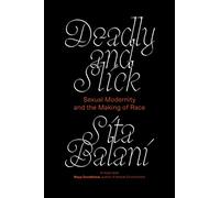Deadly and Slick: Sexual Modernity and the Making of Race