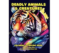 Deadly Animals & Creatures Coloring & Tracing Book for 7-12 yr olds: 50 Pages of Coloring Fun