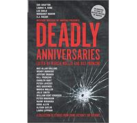 Deadly Anniversaries: A Collection of Stories from Crime Fiction's Top Authors