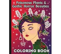 Deadly Beautiful: Poisonous Plants & Gothic Horror Beauties - Adult Coloring Book: 40 Pages of Macabre Women, Creepy Flowers, Toxic Botanical Art, and Dark Fantasy Designs